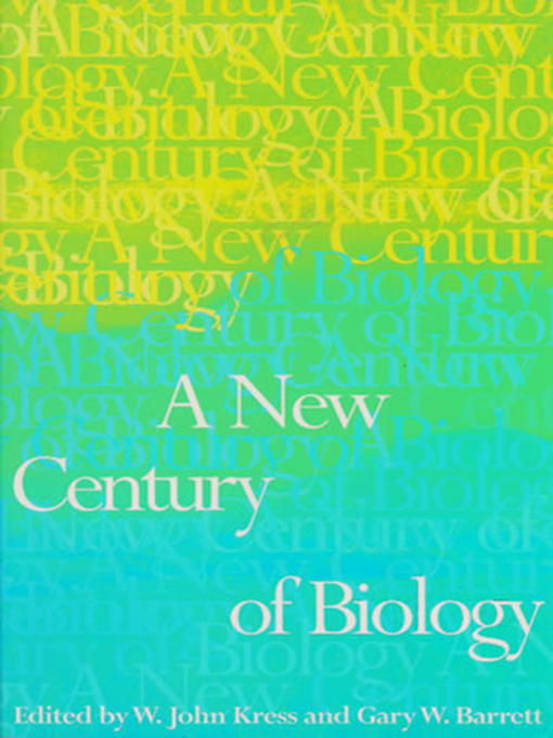 Title details for A New Century of Biology by W. John Kress - Available
